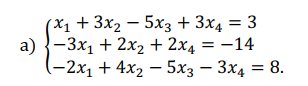 (X, + 3x, — 5хз+ 3х4 3 3
a) -Зx, + 2х2 + 2x4 3 —14
(-2х, + 4x2 — 5хз — Зх4 —D 8.
