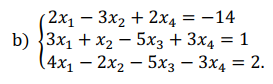 2х1 — Зx2 + 2x, —D — 14
b) {3x1 + x2 – 5x3 + 3x4 = 1
(4х, — 2х, —5хз — Зхд — 2.
-
