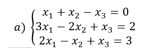 X1 + x2 – X3 = 0
а) {3x1 — 2х2 + Xз — 2
a
2x1 – x2 + x3 = 3
