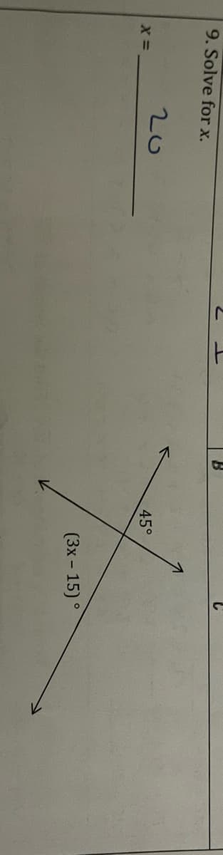 9. Solve for x.
20
45°
(3x- 15) °
