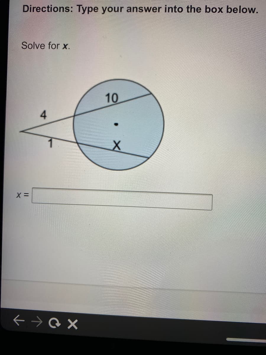 Directions: Type your answer into the box below.
Solve for x.
10
4.
Xミ
