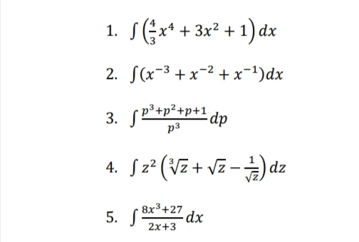 1.
J (²x² + 3x² + 1) dx
2.
f(x³ + x² + x−¹)dx
3. fp³+p²+p+1 dp
p3
4. √ 2² (√₂ + √2-1) dz
5.
8x³+27 dx
2x+3