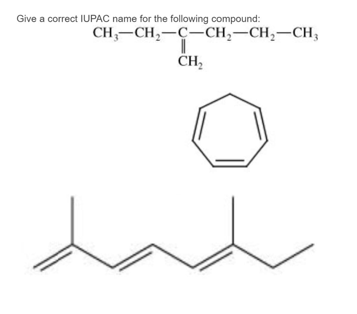 CH3-CH₂-C-CH₂-CH₂-CH3
CH₂
Give a correct IUPAC name for the following compound: