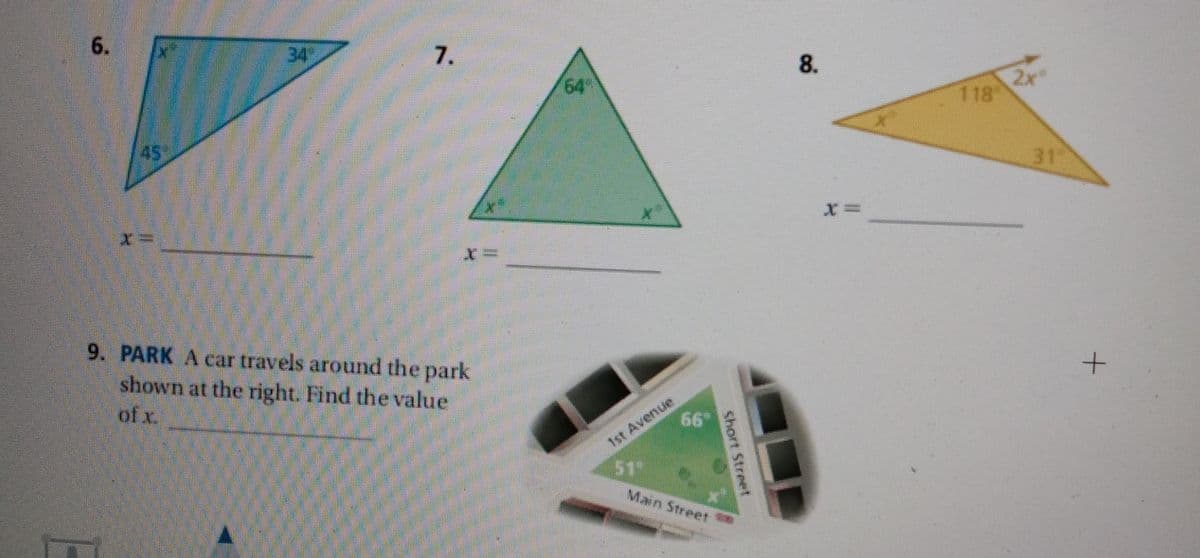 6.
34
7.
8.
64
118
45%
31
9. PARK A car travels around the park
shown at the right. Find the value
1st Avenue
51
of X.
Main Street
Short Street
