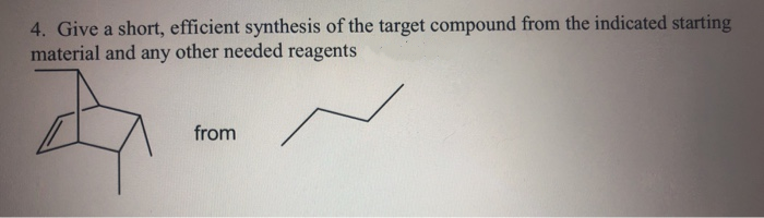 4. Give a short, efficient synthesis of the target compound from the indicated starting
material and any other needed reagents
from
