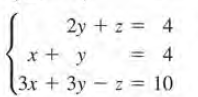 2y + z = 4
x + y == 4
3x + 3y – z = 10
