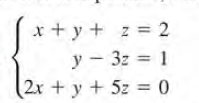 x + y + z = 2
y - 3z = 1
(2x+y + 5z = 0
