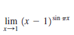 lim (x – 1)sin wx
