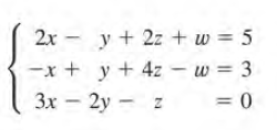 2x - y + 2z + w = 5
-x + y + 4z – w = 3
3x – 2y - z
