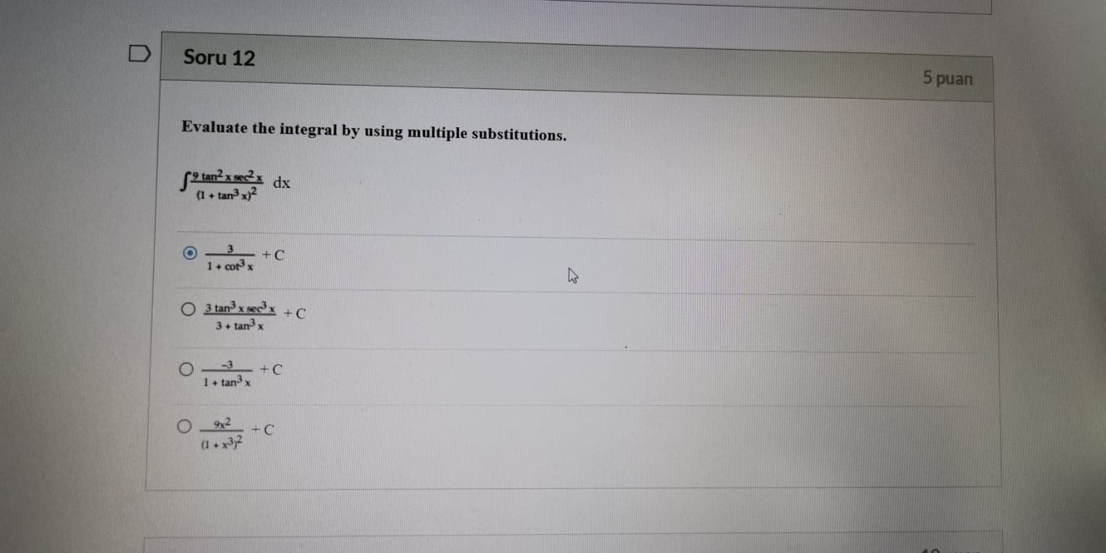 Evaluate the integral by using multiple substitutions.
tan2x sec2x dx
(1 + tan x)2
