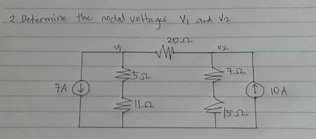 2. Determine the nodal votag V ard V2
20-0
7A
10 A
