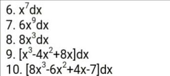 6. x'dx
7. 6x°dx
8. 8x°dx
9. [x²-4x²+8x]dx
10. [8x°-6x+4x-7]dx
