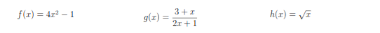 3+1
f(r) = 4r? – 1
h(1) = VI
g(x) =
2r +1
