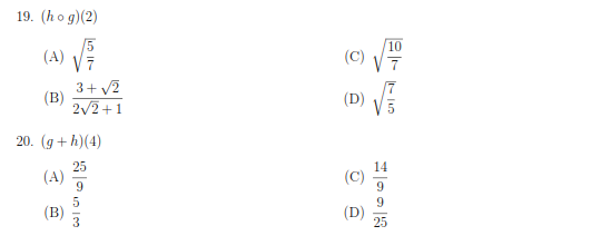19. (ho g)(2)
10
(A) V7
(C)
3+ v2
(B)
2/2+1
(D) V5
20. (g+ h)(4)
25
(A)
(C)
(B)
(D)

