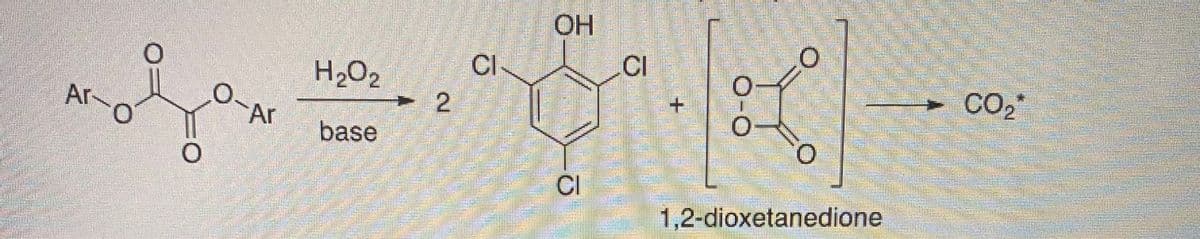 Ar
0
0.
-Ar
H₂O₂
base
2
CI
OH
CI
CI
O-O
1,2-dioxetanedione
CO₂*