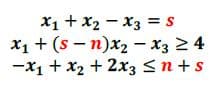 X₁ + X₂ X3 = S
x₁ + (sn)x₂ - X3 ≥ 4
-x₁ + x₂ + 2x3 ≤n+s