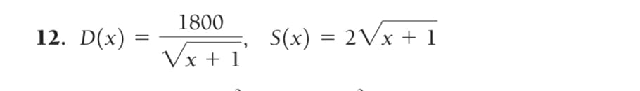 12. D(x)
=
1800
√x + 1'
S(x) = 2√x + 1
