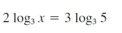 2 log3 x = 3 log3 5
