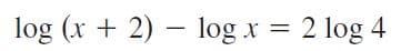log (x + 2) – log x = 2 log 4
%3D
