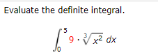 Evaluate the definite integral.
'5
dx
