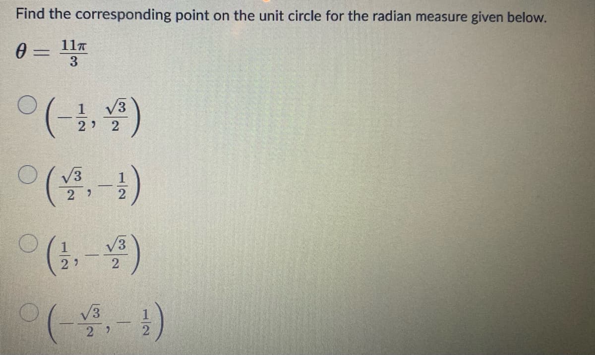 Find the corresponding point on the unit circle for the radian measure given below.
117
0 =
%3D
3
V3
2 2
V3
1
6.
(,-4)
V3
V3
