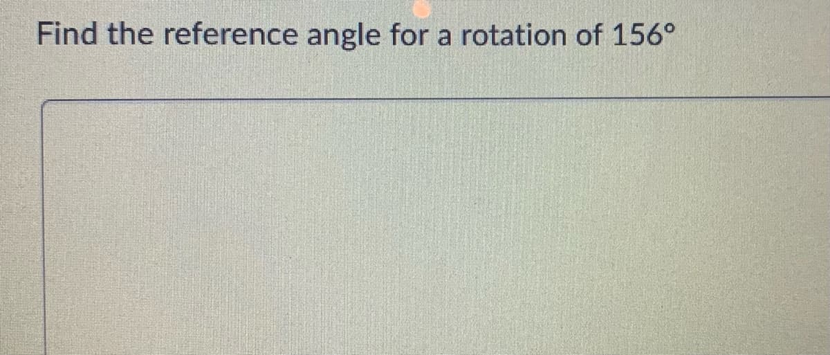 Find the reference angle for a rotation of 156°
