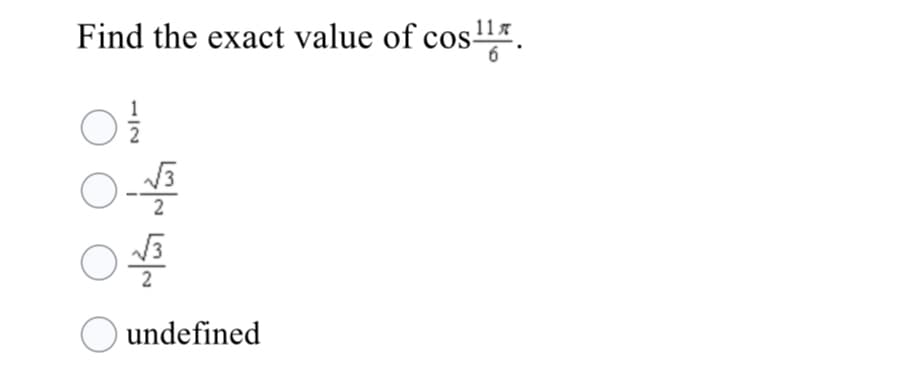 Find the exact value of cos.
11x
undefined
