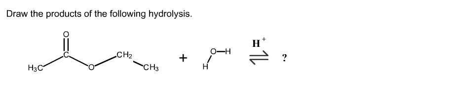 Draw the products of the following hydrolysis.
Н
CH2
"CHз
О—Н
Нзс
Н
