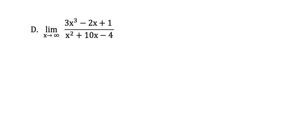 Зx3 — 2х + 1
D. lim
x→ 00 x2 + 10x – 4
