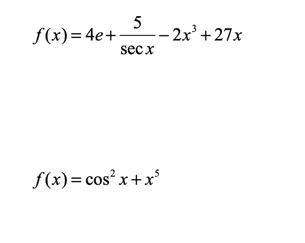 f(x)=4e+
5
- 2x' +27x
sec x
f(x)= cos' x+x³
.2
