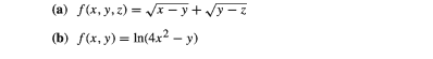 (a) f(x, y, z) = JE – y + Vy - z
(b) f(x, y) = In(4x² – y)
