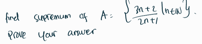 fired supremum of A-
3n +2 lnew y.
2nt/
PrOve your arswer
