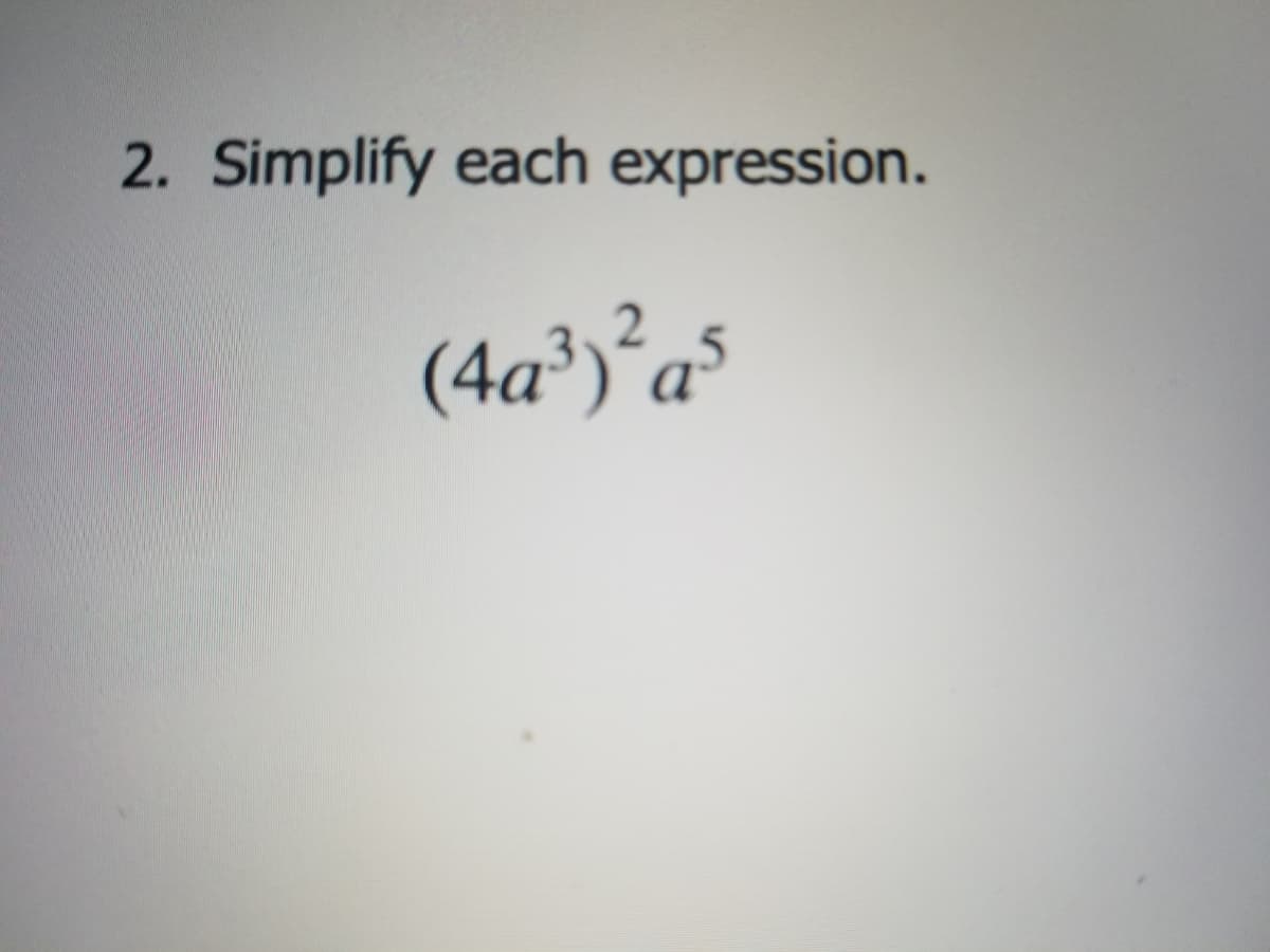 2. Simplify each expression.
(4a²)°a°
