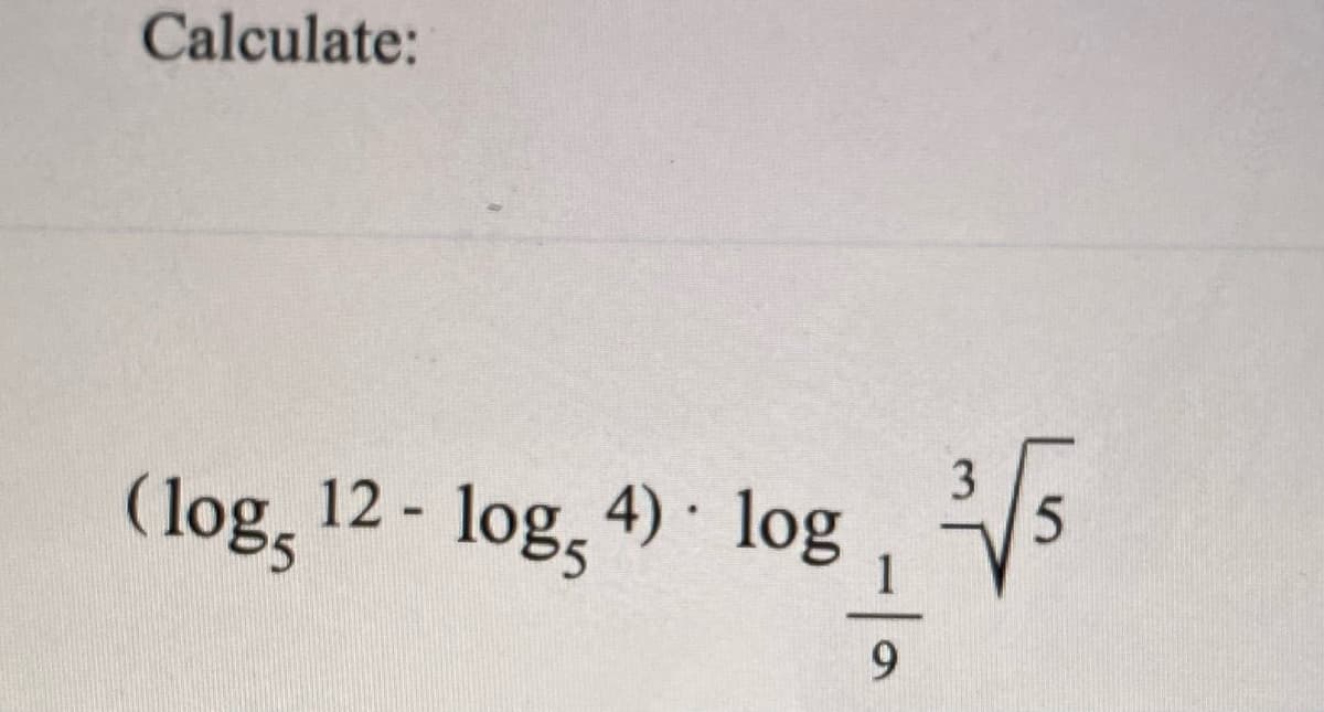 Calculate:
12 - log, 4) · log
( logs
3.
0/-
