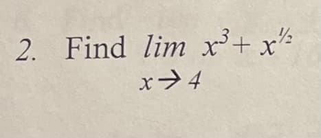 2. Find lim x²+ x':
