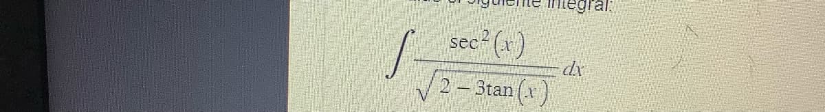 S
mtegral:
sec²(x)
2-3tan (x)
dx