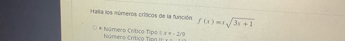 Halla los números críticos de la función: f(x) =r√3x + 1
a. Número Crítico Tipo 1: x = - 2/9
Número Crítico Tipo Il-
1.03