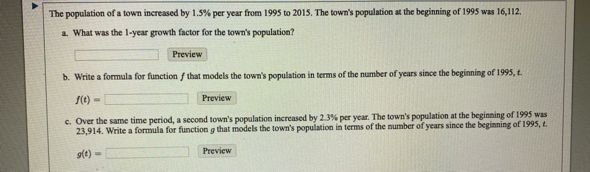 The population of a town increased by 1.5% per year from 1995 to 2015. The town's population at the beginning of 1995 was 16,112.
a. What was the 1-year growth factor for the town's population?
