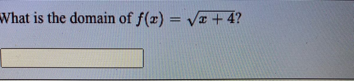 What is the domain of f(2) = Vr + 4?
