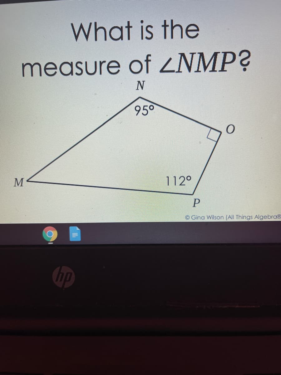 What is the
measure of ZNMP?
N
950
M
112°
© Gina Wilson (All Things AlgebraB
hp
