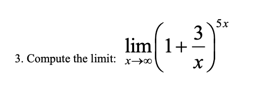 5х
3
lim 1+
3. Compute the limit: x>0
