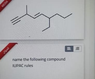 name the following compound
IUPAC rules
MEDIA
Jigull
