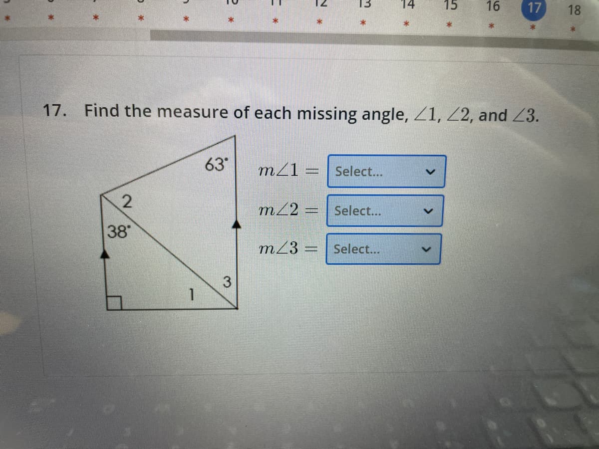 2
38°
63°
冰
17. Find the measure of each missing angle, 21, 22, and 23.
m/1 Select...
m/2= Select...
m/3 =
14
Select...
15
16 17
18
