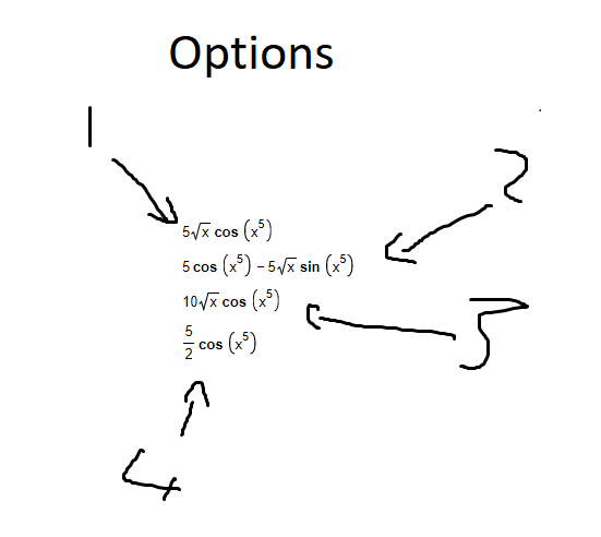 Options
5√x cos (x³)
5 cos (x5)-5√√x sin (x³)
10√x cos (x5)
cos
COS
î
4
(x²)
2
·3