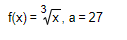 f(x) = ³√x, a=27