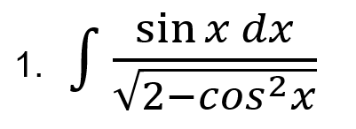 sin x dx
1.
/2-cos2x
