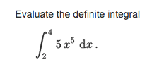 Evaluate the definite integral
5 a5 da.
dæ.
