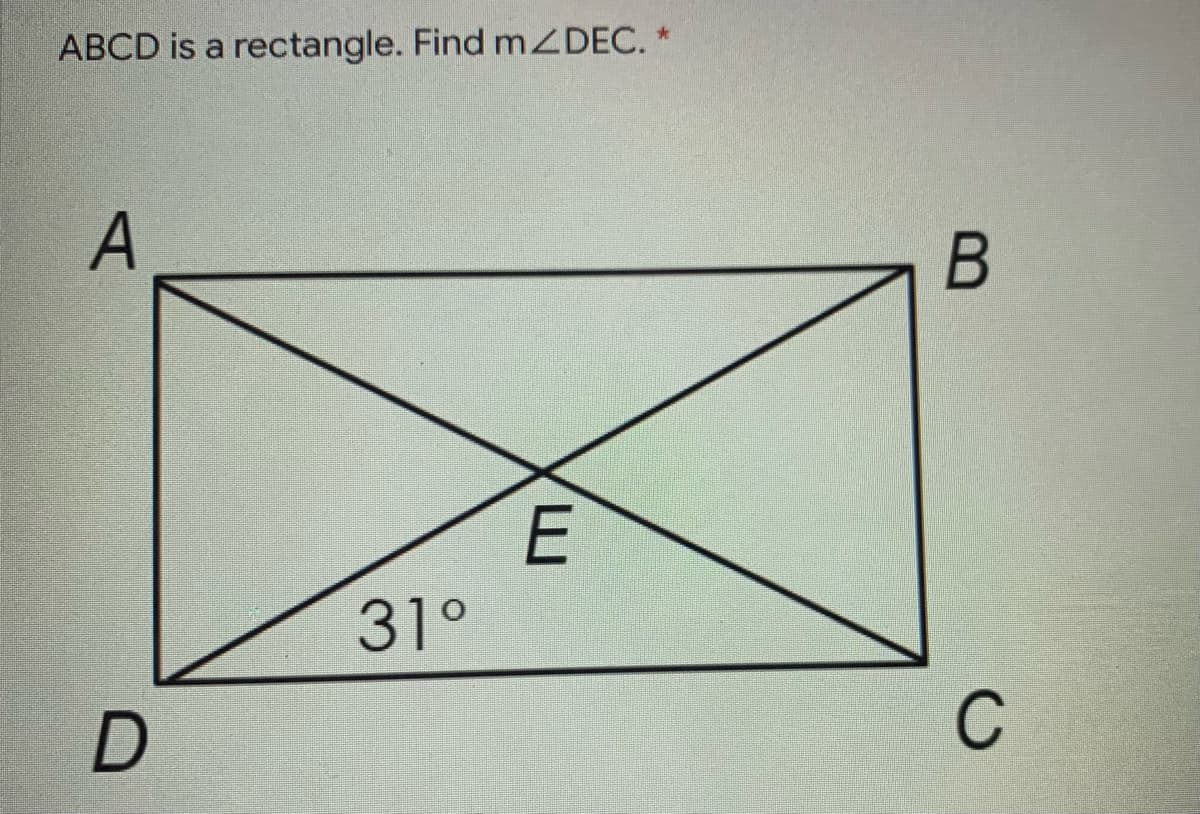 ABCD is a rectangle. Find mZDEC. *
E
31°
C
