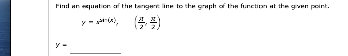 Find an equation of the tangent line to the graph of the function at the given point.
y = xsin(x),
(플 플)
2' 2
