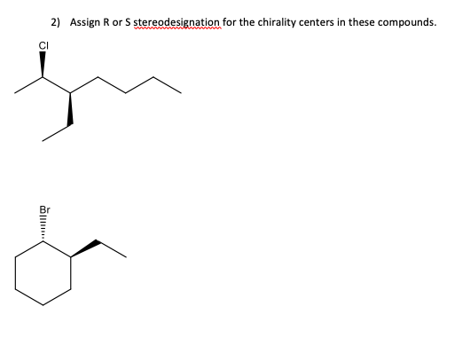 2) Assign R or S stereodesignation for the chirality centers in these compounds.
CI
